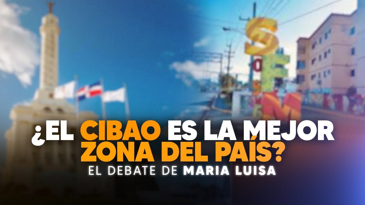 ¿El Cibao es la mejor Zona del País? - El Debate