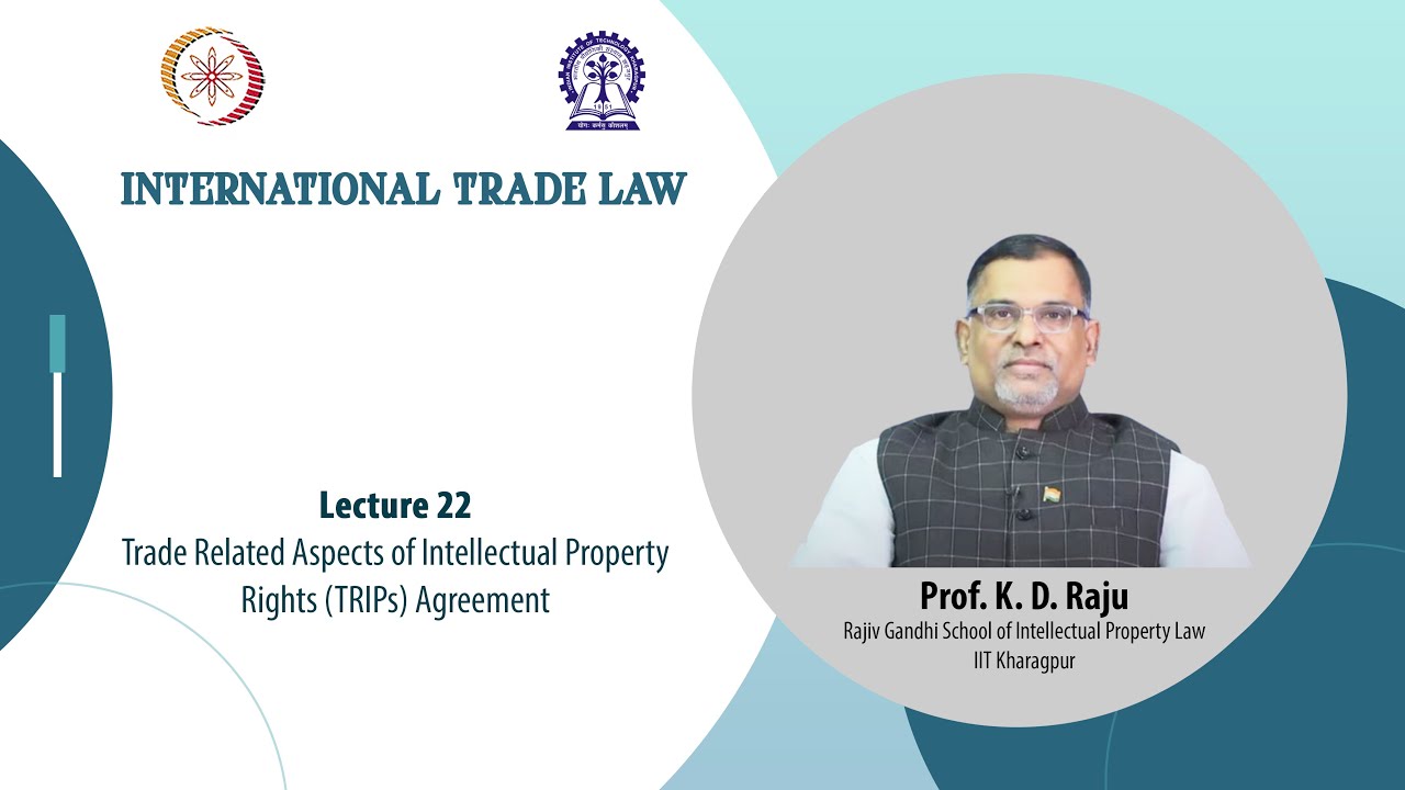 Lecture 22: Trade Related Aspects of Intellectual Property Rights (TRIPs) Agreement