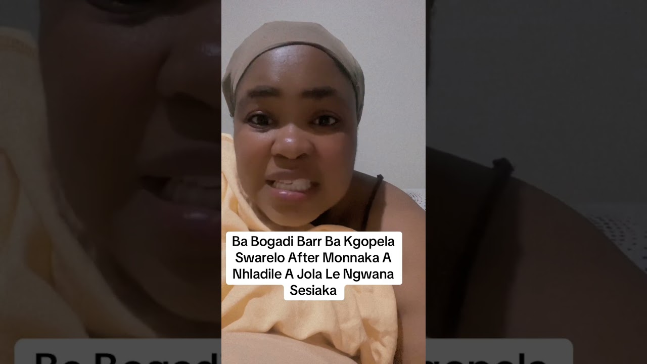 Barr ke moswarela after gorr a Nhlale o jole le ngwana sesi💔