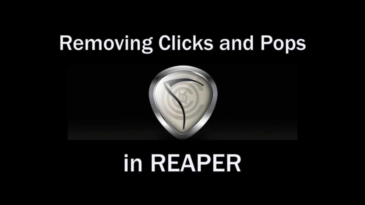 Removing Clicks & Pops in REAPER