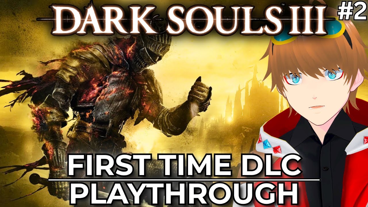 President's Day【Dark Souls 3】Stream! First Time DLC Playthrough
