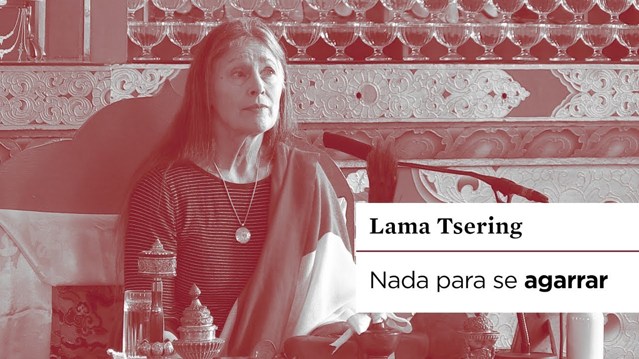 #BUDISMO | Nada para se agarrar | Lama Tsering Everest