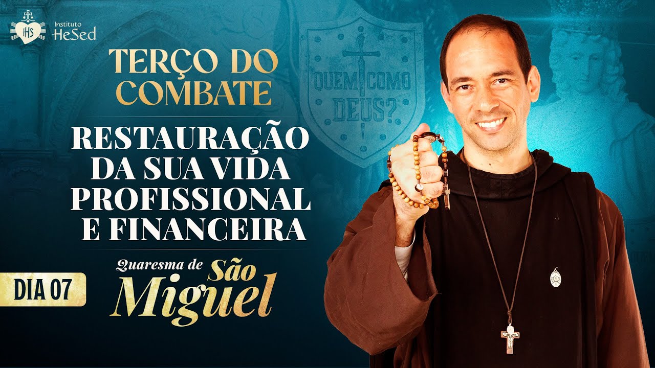 Terço do Combate | QUARESMA DE SÃO MIGUEL 2025 | Restauração da sua vida profissional - 22/08