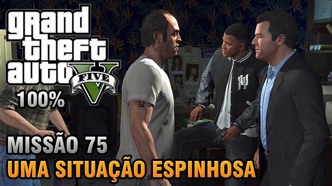 GTA V - Missão 75 - Uma Situação Espinhosa / Planejando o Grande Golpe (Detonado 100% Ouro)
