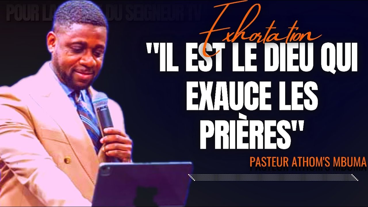 🎤IL EST LE DIEU QUI EXAUCE...|PST. ATHOM'S MBUMA |EXHORTATION |PRÉDICATION |PHILA CITÉ D'EXAUCEMENT