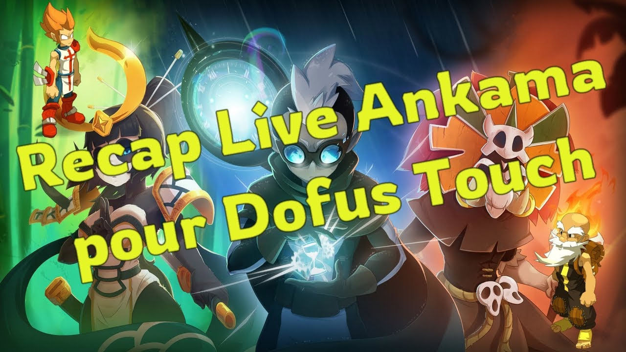 Recap Live Ankama (Dofus Touch)
