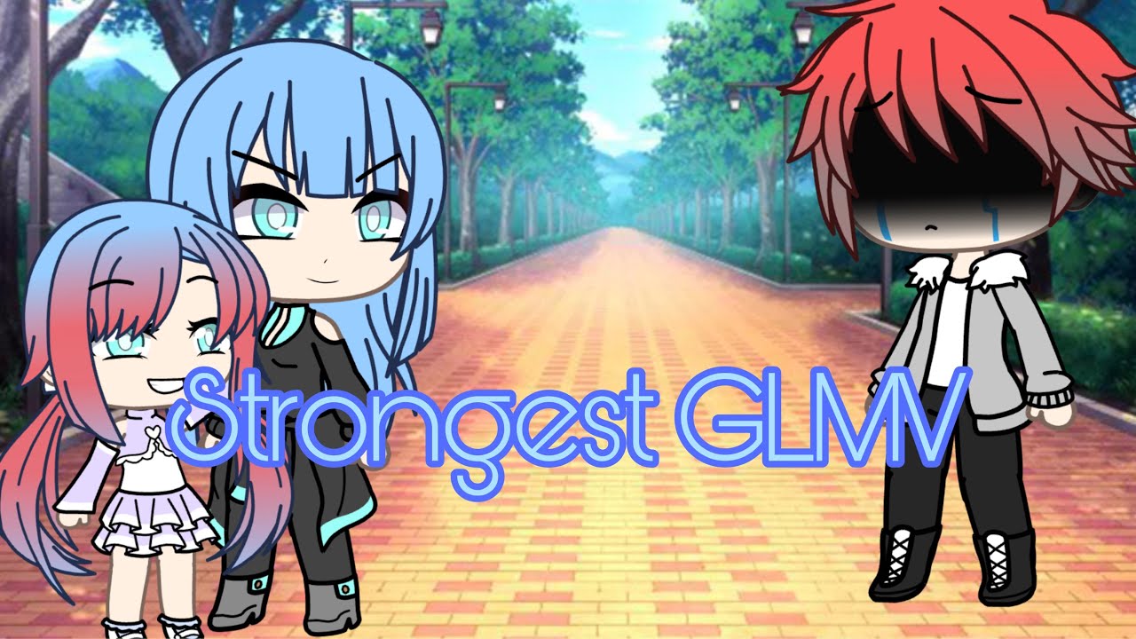 Strongest GLMV(Gacha Life)