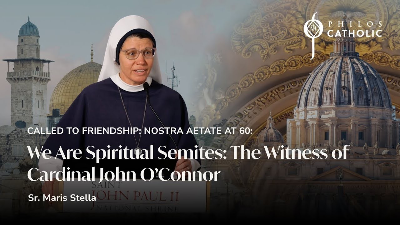 We Are Spiritual Semites  The Witness of Cardinal John O’Connor with Sister Maris Stella
