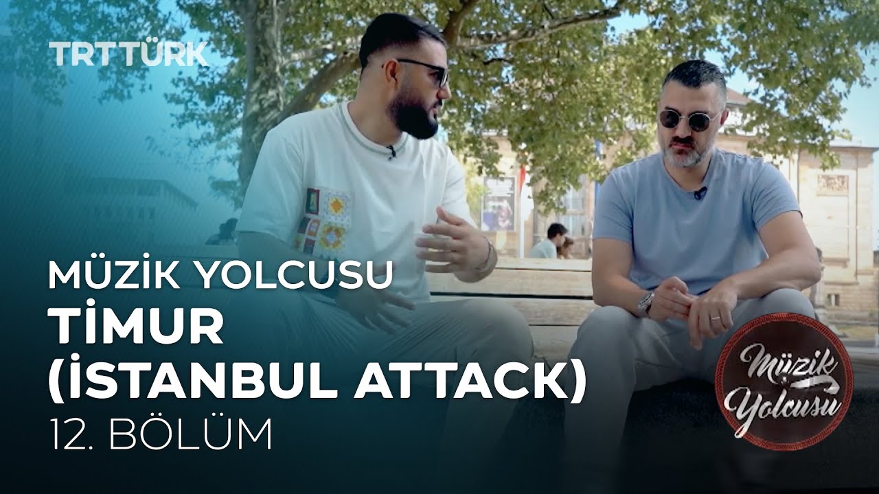 Timur (İstanbul Attack) | Resul Aydemir ile Müzik Yolcusu | 12. Bölüm