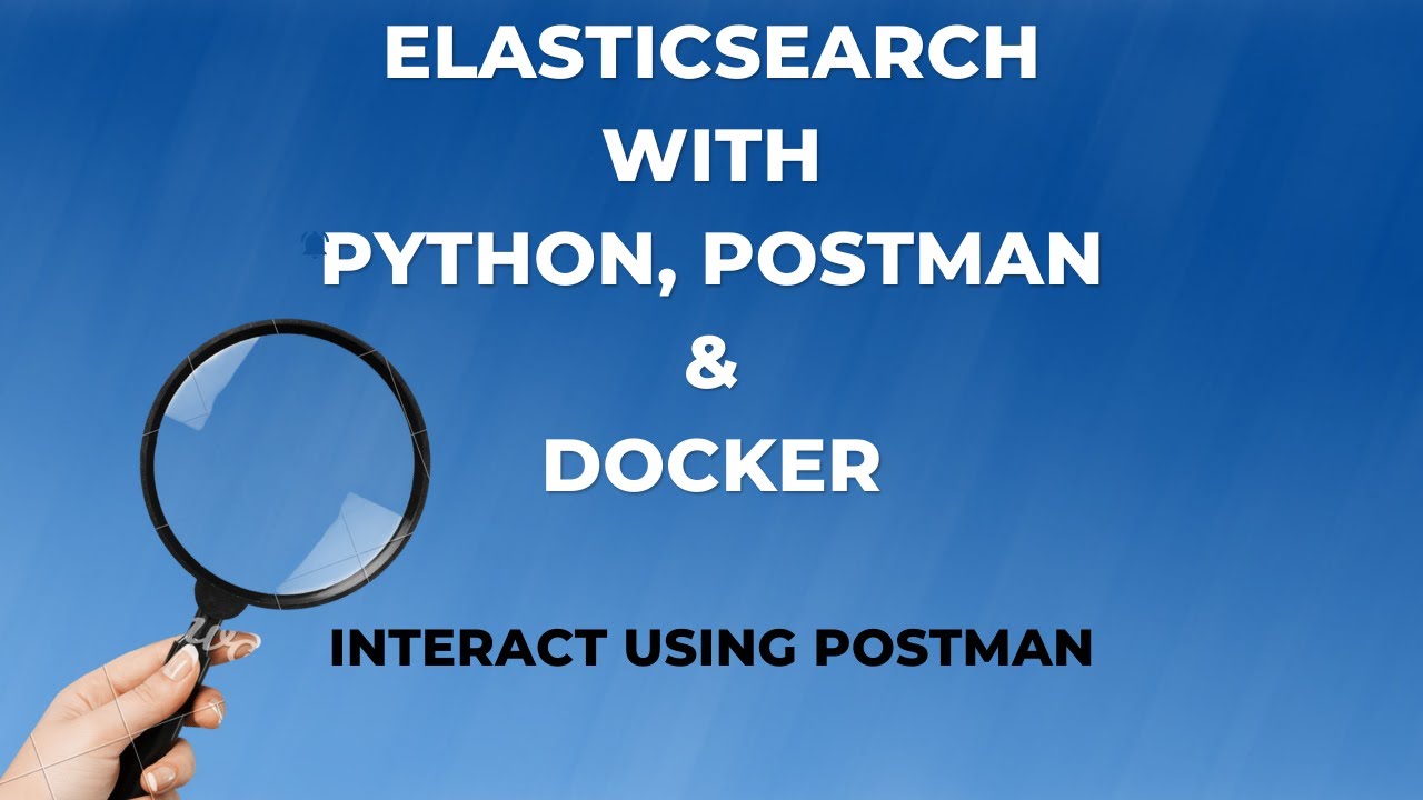Part - 3 | use ES engine using Postman | Elasticsearch tutorial series with Python, Postman & Docker