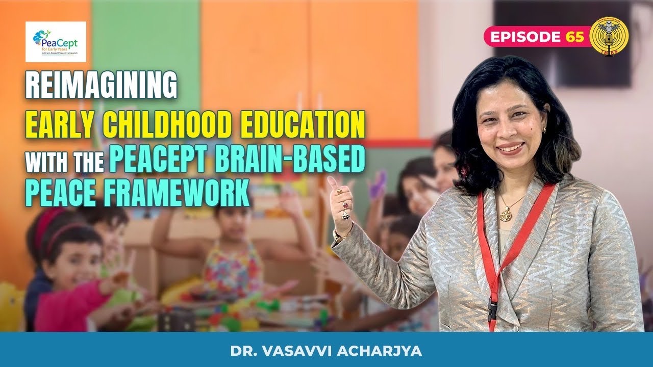 Episode 65 | Dr. Vasavvi’s PeaCept: A Brain-Based Peace Framework for Early Years 