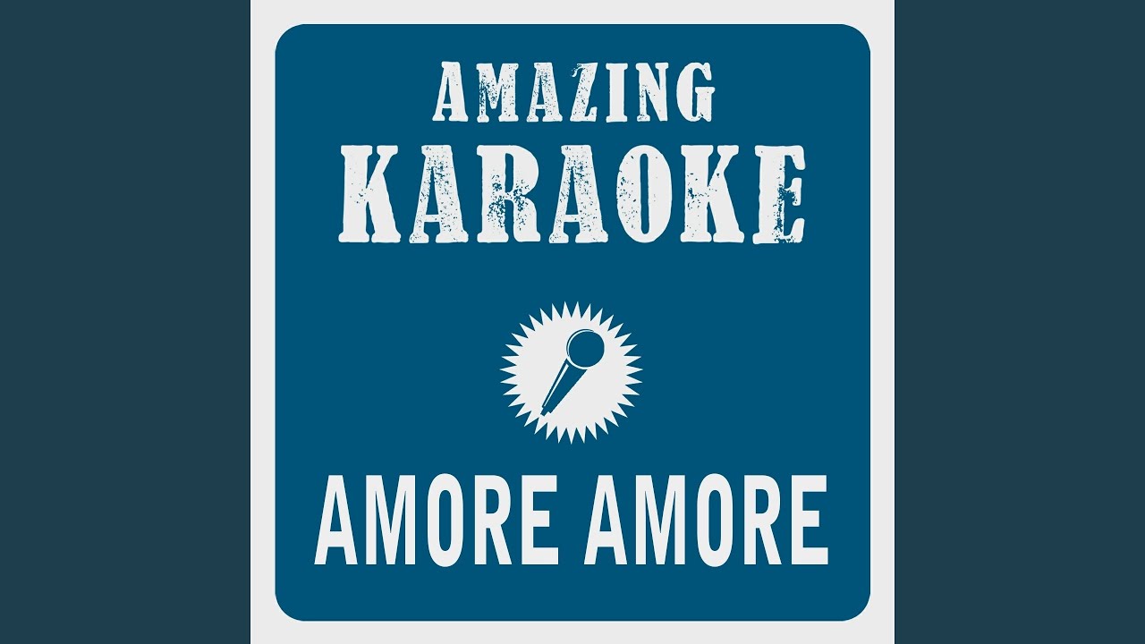 Amore Amore (2010 Edit) (Karaoke Version) (Originally Performed By Claudia Jung)