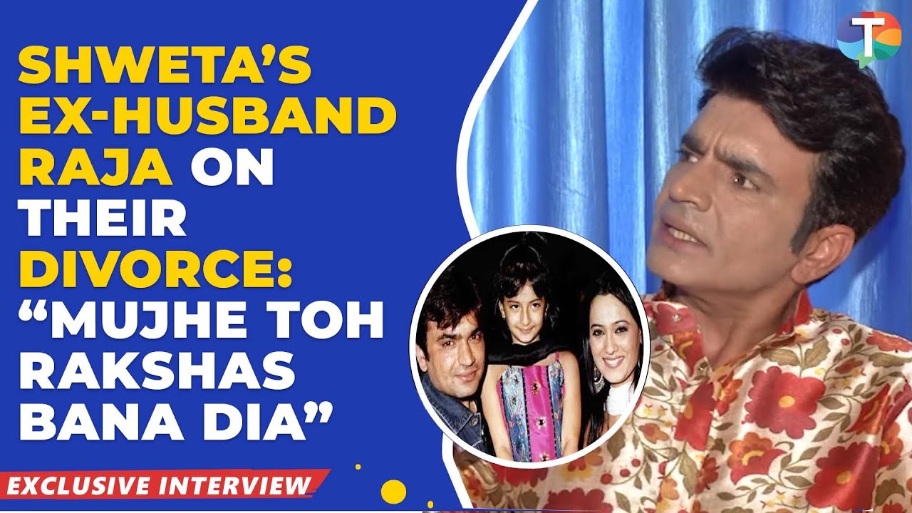 Shweta Tiwari’s ex-husband Raja Chaudhary speaks on his divorce, abuse claims & daughter Palak