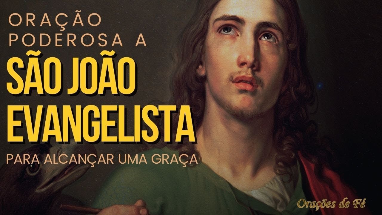 Ora&ccedil;&atilde;o poderosa a S&atilde;o Jo&atilde;o Evangelista para alcan&ccedil;ar uma gra&ccedil;a
