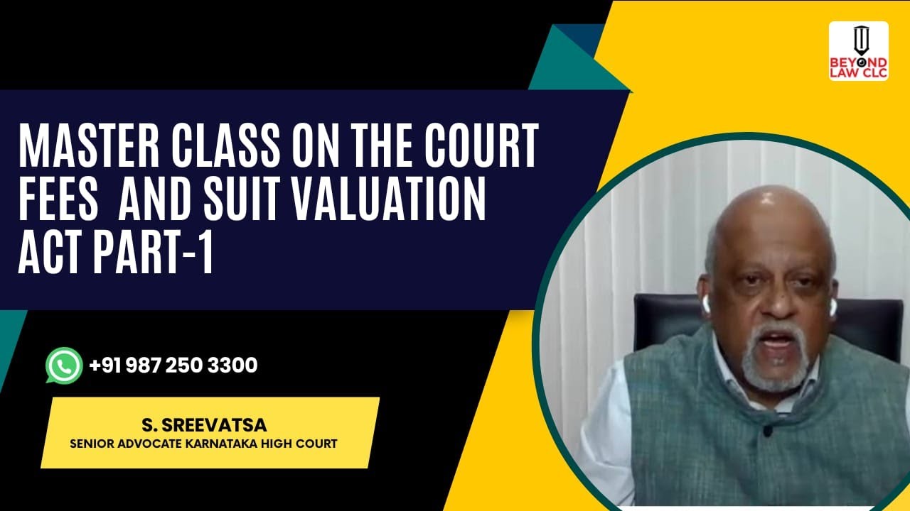 Court Fees and Suits Valuation Act (Part-I) : S. Sreevatsa Sr. Advocate, Karnataka High Court