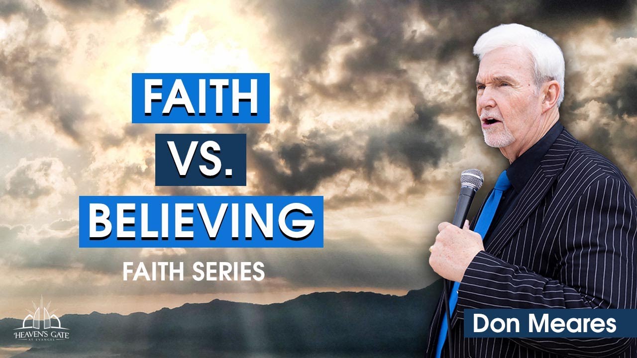 Faith vs. Believing | Don Meares