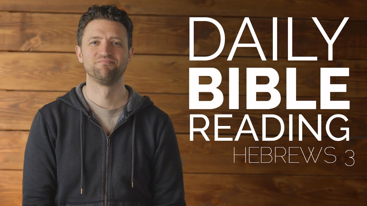 Daily Bible Reading Video - Hebrews 3