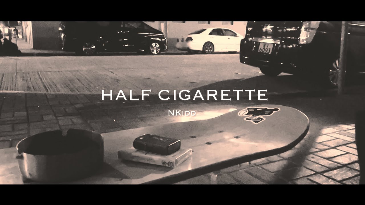 NKidd - 半支煙 Half Cigarette