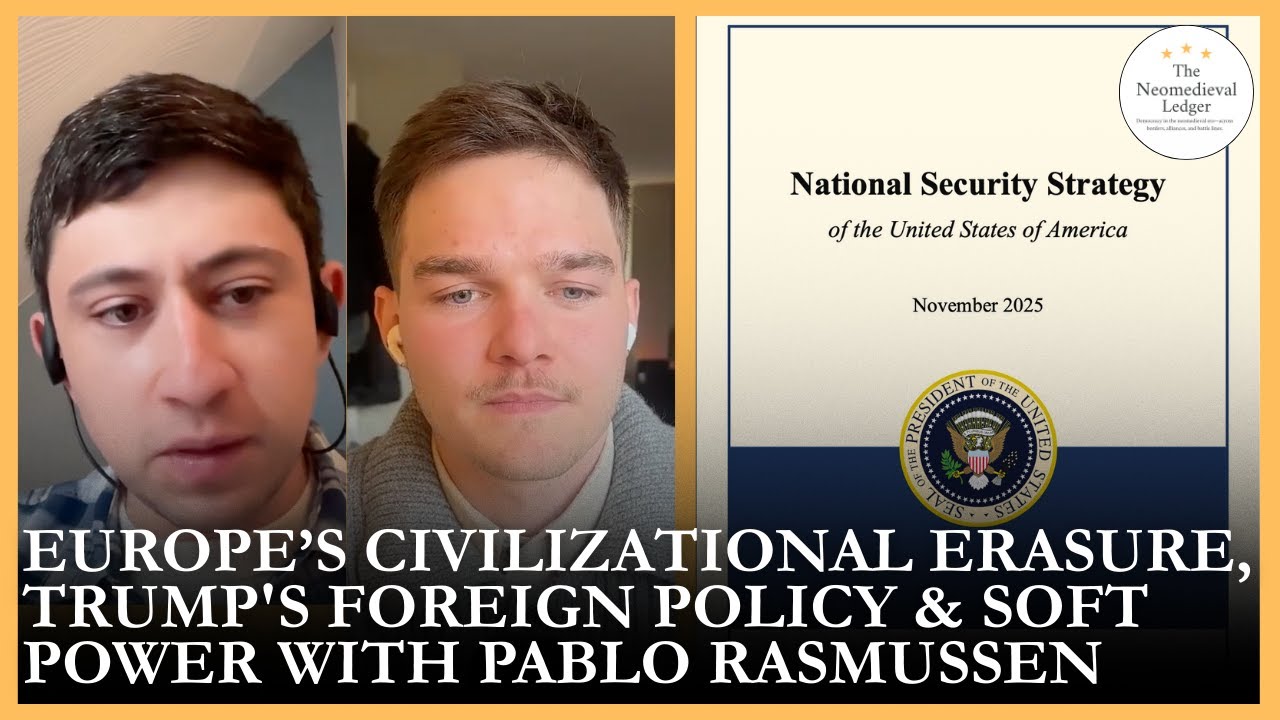 Europe’s Civilizational Erasure, Trump's Foreign Policy & Soft Power With Pablo Rasmussen