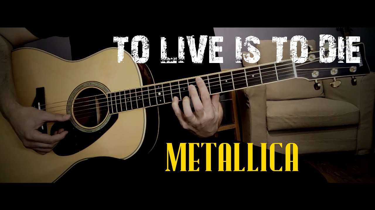 To Live Is To Die (Metallica) - acoustic guitar cover