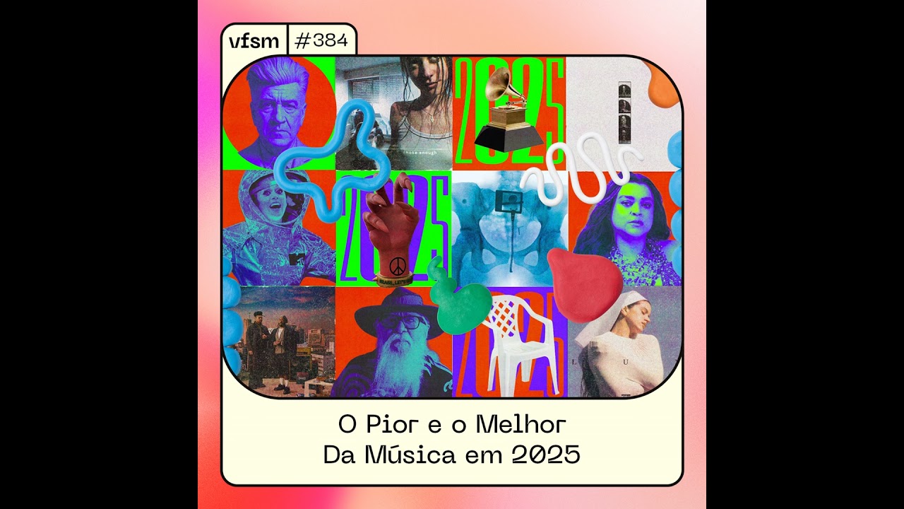 VFSM #384 - O Pior e o Melhor Da Música em 2025