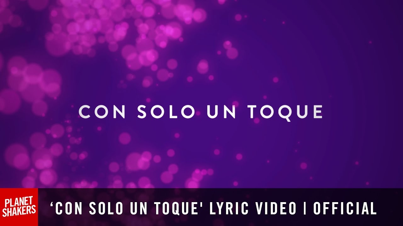 Planetshakers feat Su Presencia - 'Con Solo Un Toque' | Official Lyric Video