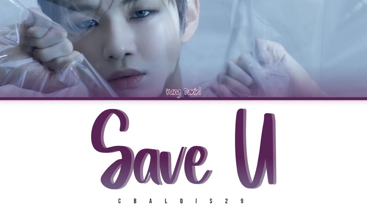 KANG DANIEL (강다니엘) - 'SAVE U (Feat. Wonstein)' (Color Coded Lyrics Eng/Rom/Han/가사)
