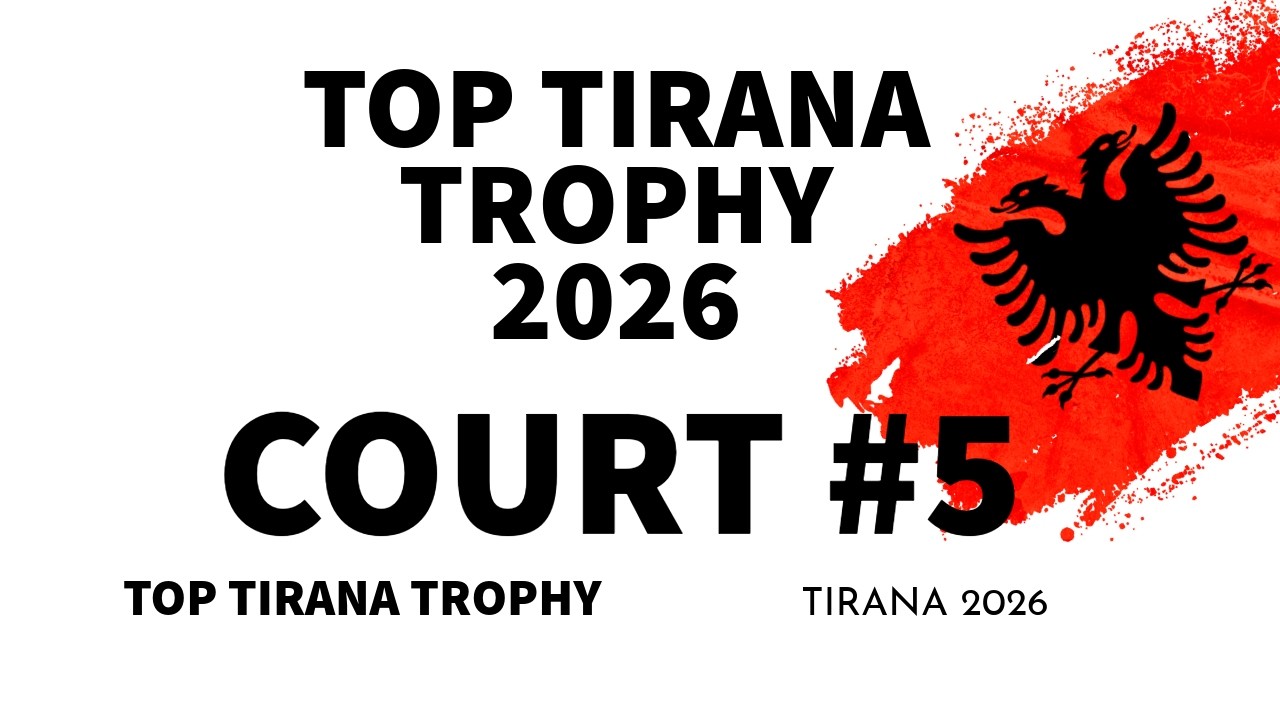 Top Tirana Trophy 2026 | Court #5