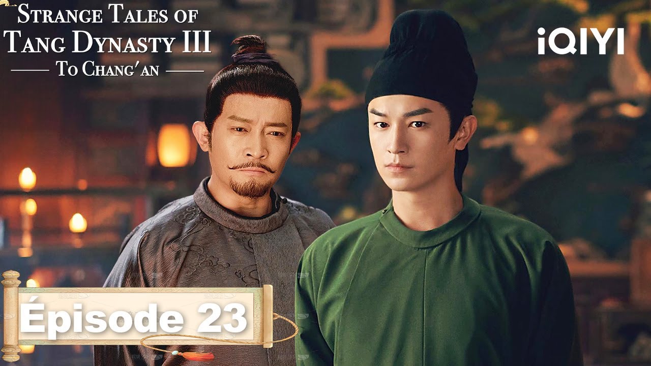 【VOSTFR | FULL】🏮Strange Tales of Tang Dynasty Ⅲ: To Changan EP23 | iQIYI France 