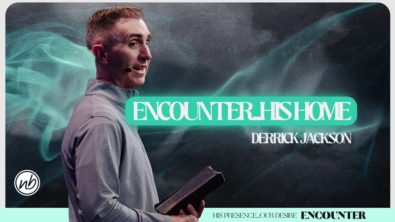Encounter..His Home | Derrick Jackson