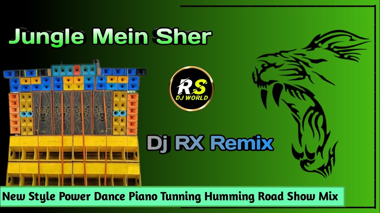 Jungle Mein Sher | Dj Rx Remix | New Style Power Dance Piano Tunning Humming Road Show Mix
