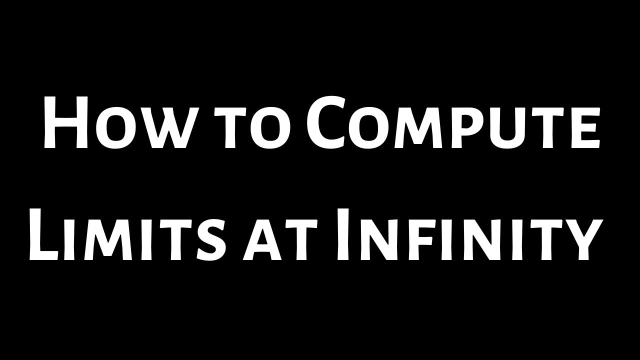How to Compute Limits at Infinity in Calculus