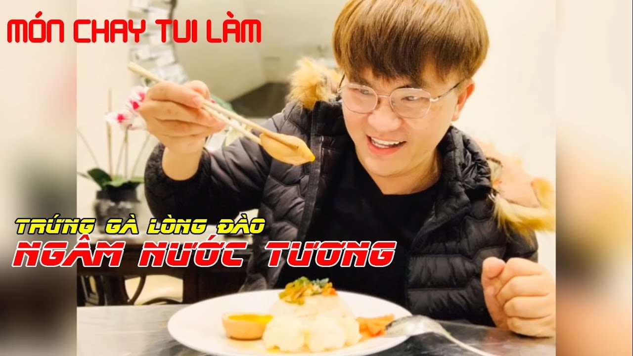 TRỨNG G&Agrave; L&Ograve;NG Đ&Agrave;O NG&Acirc;M NƯỚC TƯƠNG | M&Oacute;N CHAY TUI L&Agrave;M