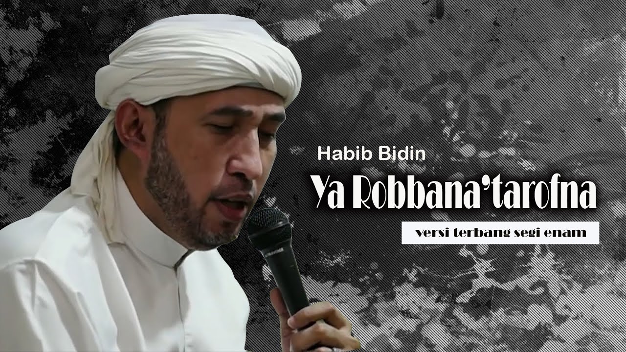 Ya Robbana'tarofna new - Habib Bidin - versi terbang segi enam