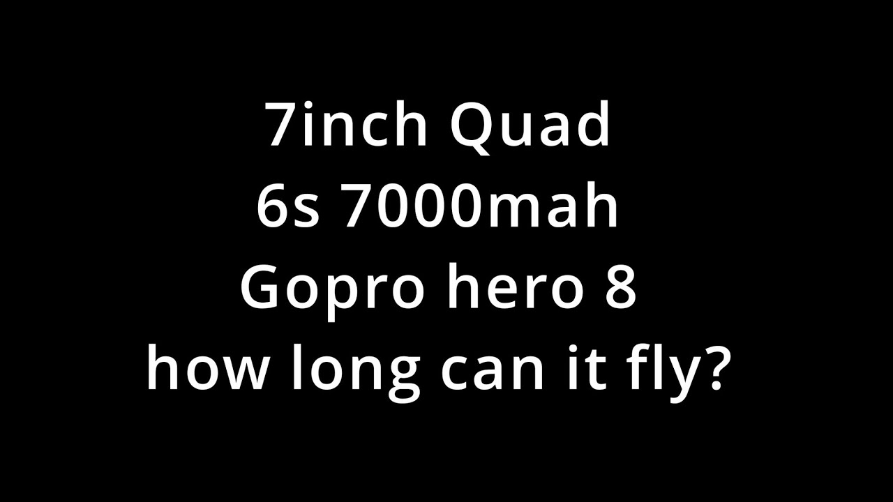7inch quad | 21min flight time | 7000mah lithium ion