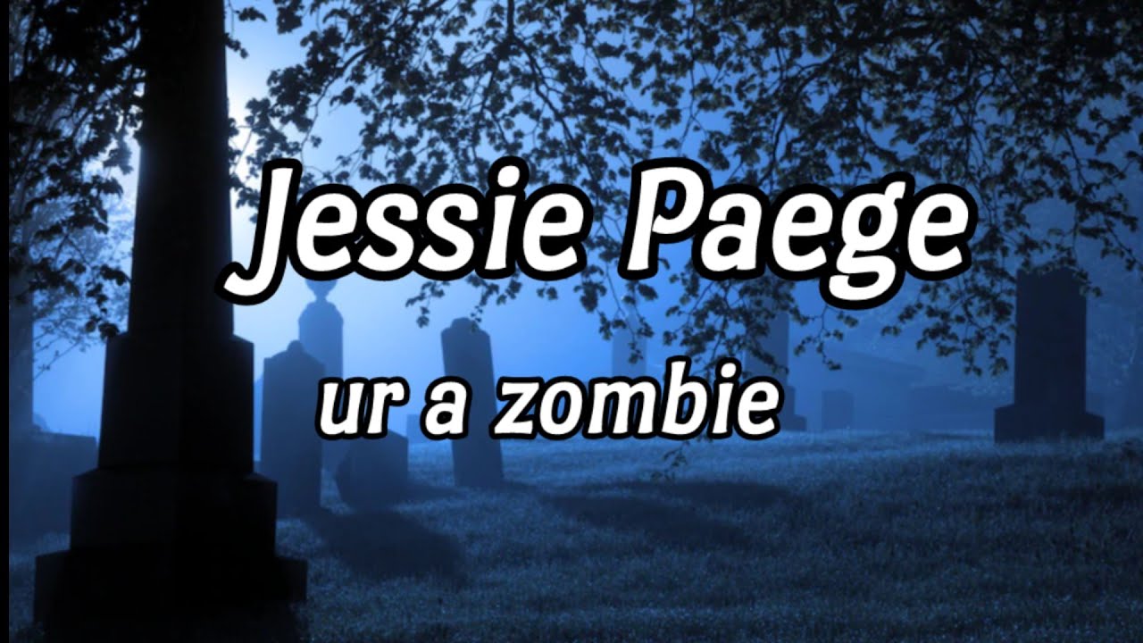 Jessie Paege - ur a zombie (lyrics)