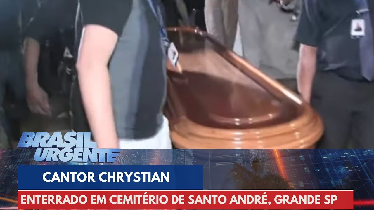 Cantor Chrystian é enterrado em cemitério de Santo André, na Grande SP | Brasil Urgente