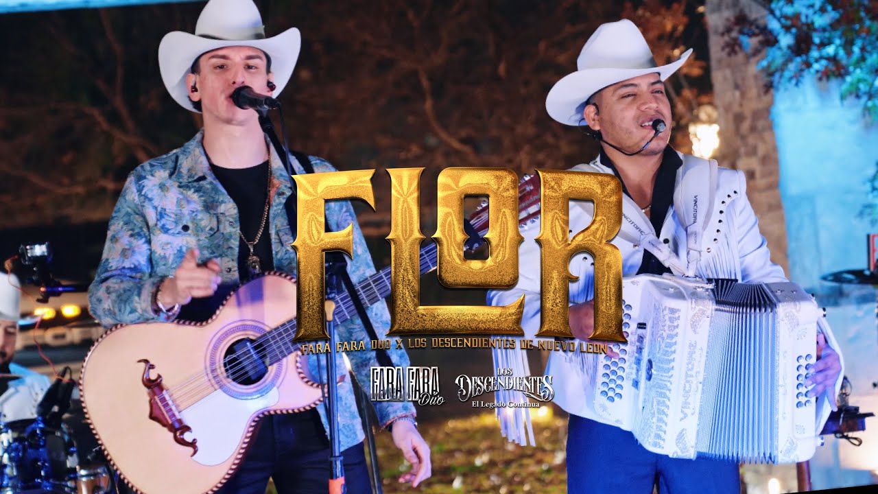 Fara Fara Dúo, Los Descendientes de Nuevo León - Flor