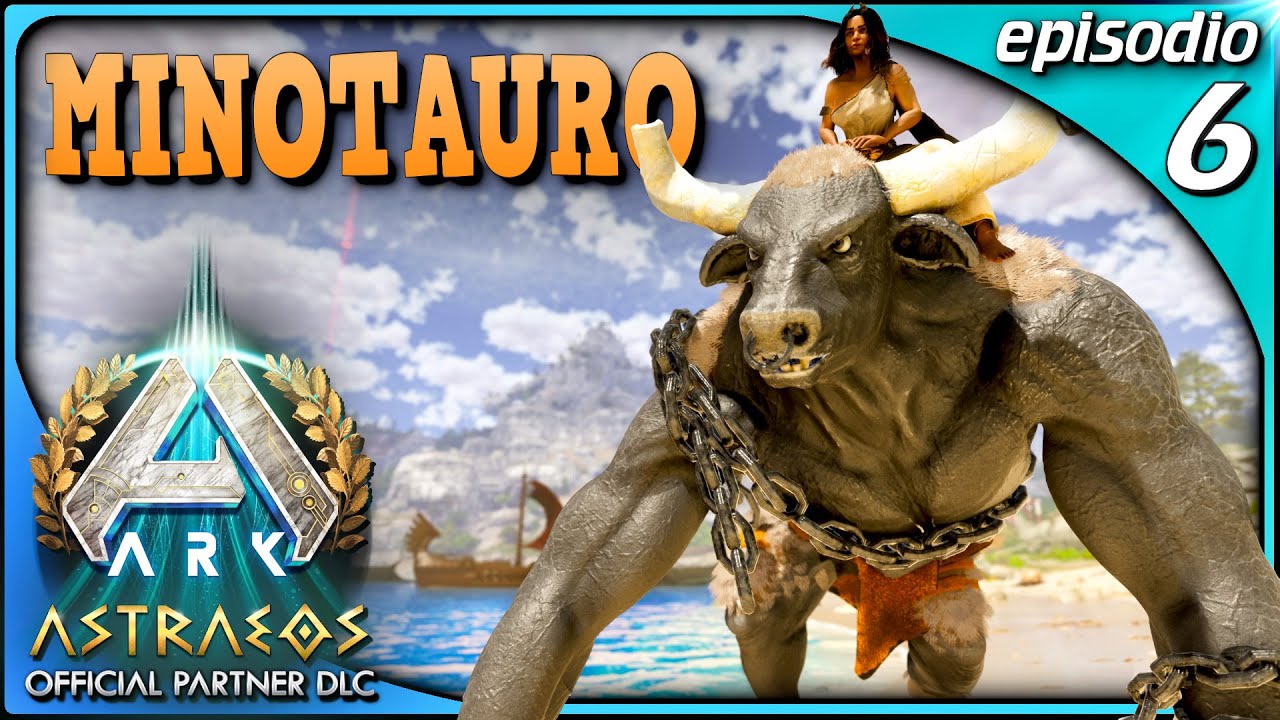 MINOTAURO | NUOVA POTENTE CREATURA MITOLOGICA DI ASTRAEOS ! | Ark Astraeos Ascended ITA | EP.6