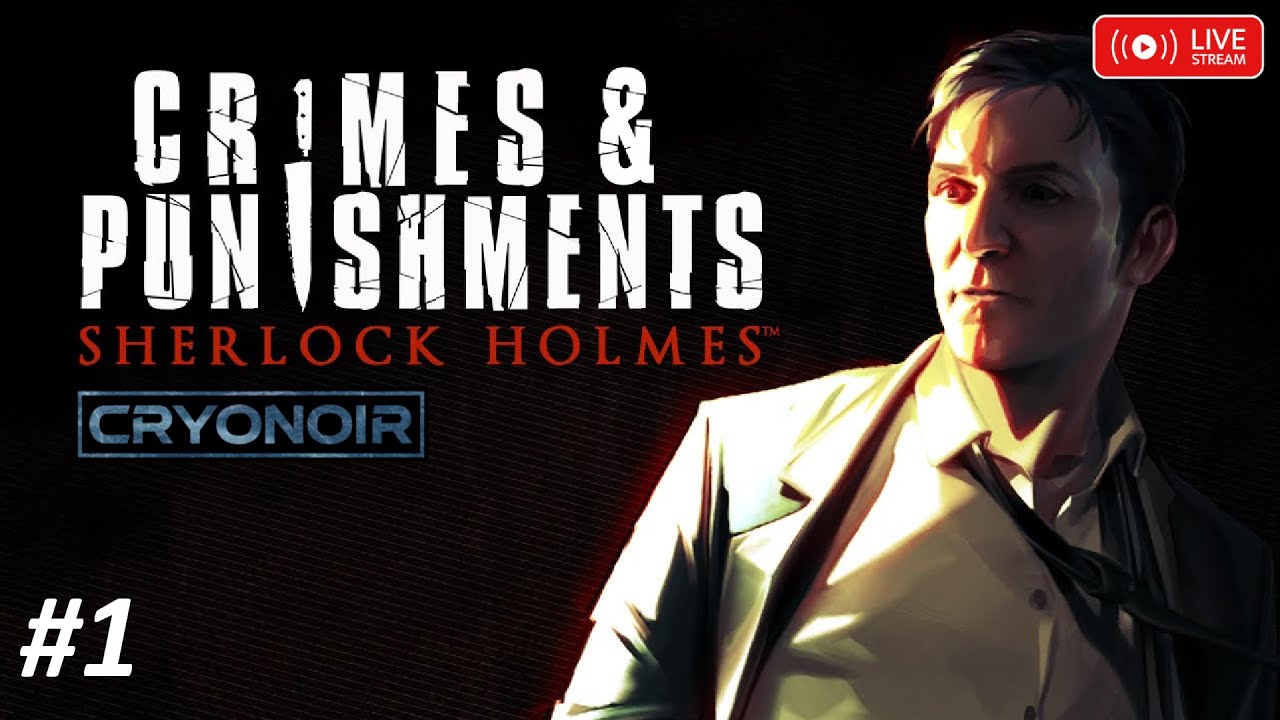 Sherlock Holmes: Crimes & Punishments Pt1