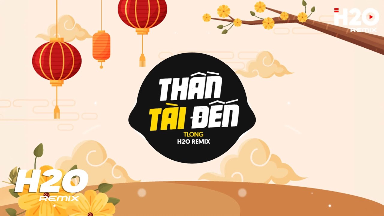 Thần T&agrave;i Đến Remix - TLong x H2O (Nhạc Xu&acirc;n 2024) | Thần T&agrave;i Đến Thần T&agrave;i Đến H&atilde;y Giang Tay Đ&oacute;n Mời