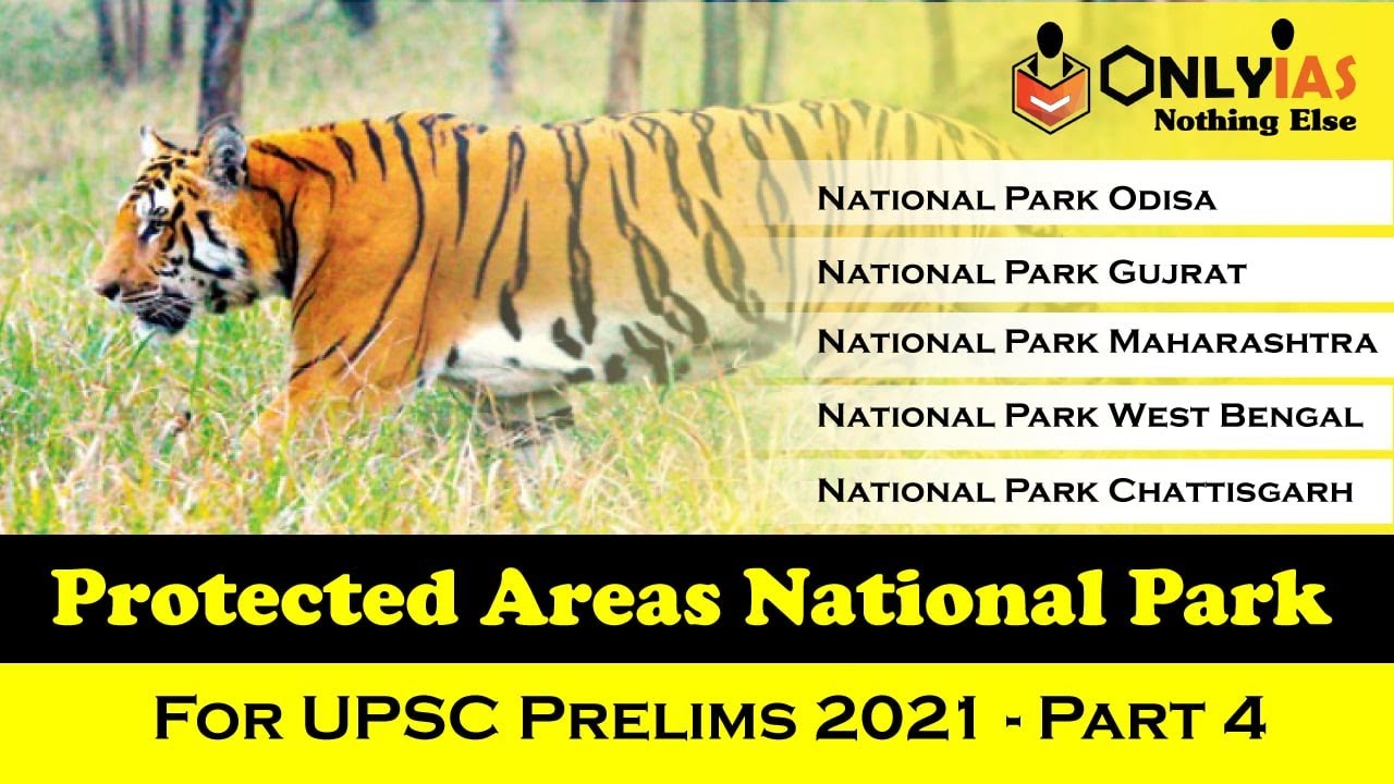 Protected Areas | Comprehensive Discussion Part 4 | National Parks | For UPSC Prelims 2021 | #UPSC​
