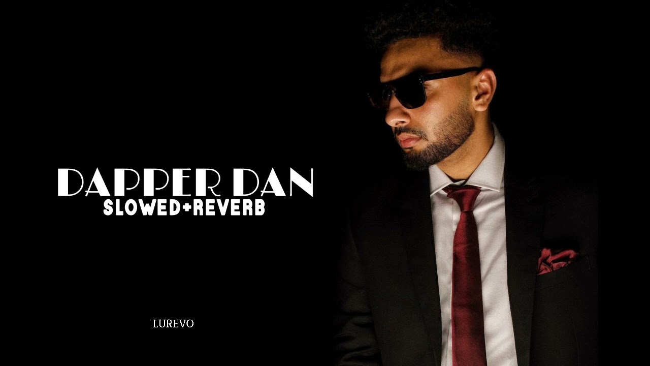Dapper Dan (Slowed + Reverb) | Navan Sandhu | House Navior | LUREVO