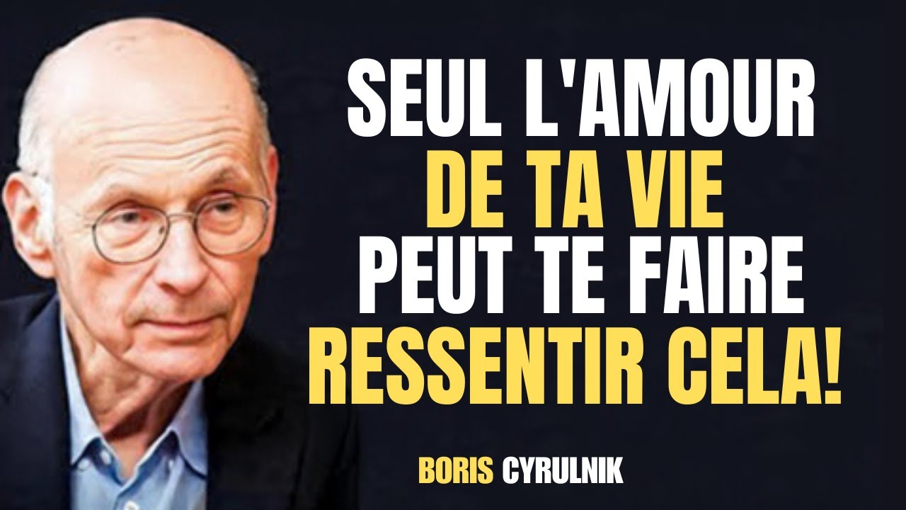 5 signes que cette personne est l’amour de ta vie – Boris Cyrulnik