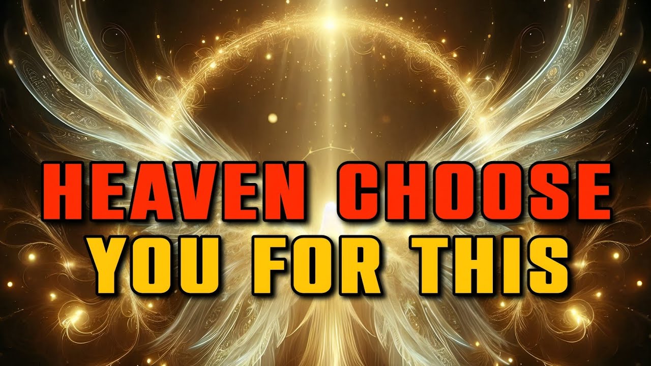 Chosen One: Heaven Choose You For This. Heaven Speak You 