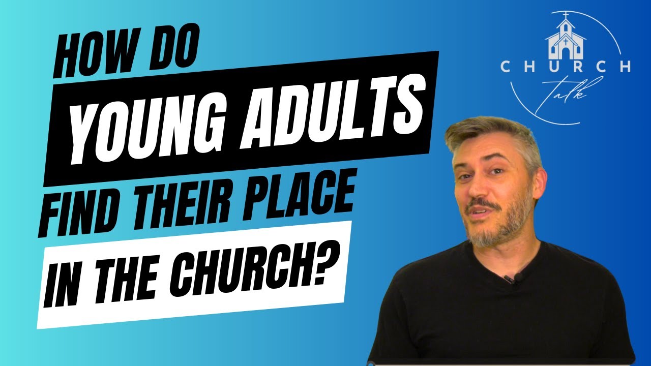 Young Adult Ministry, Church Talk - Episode 7