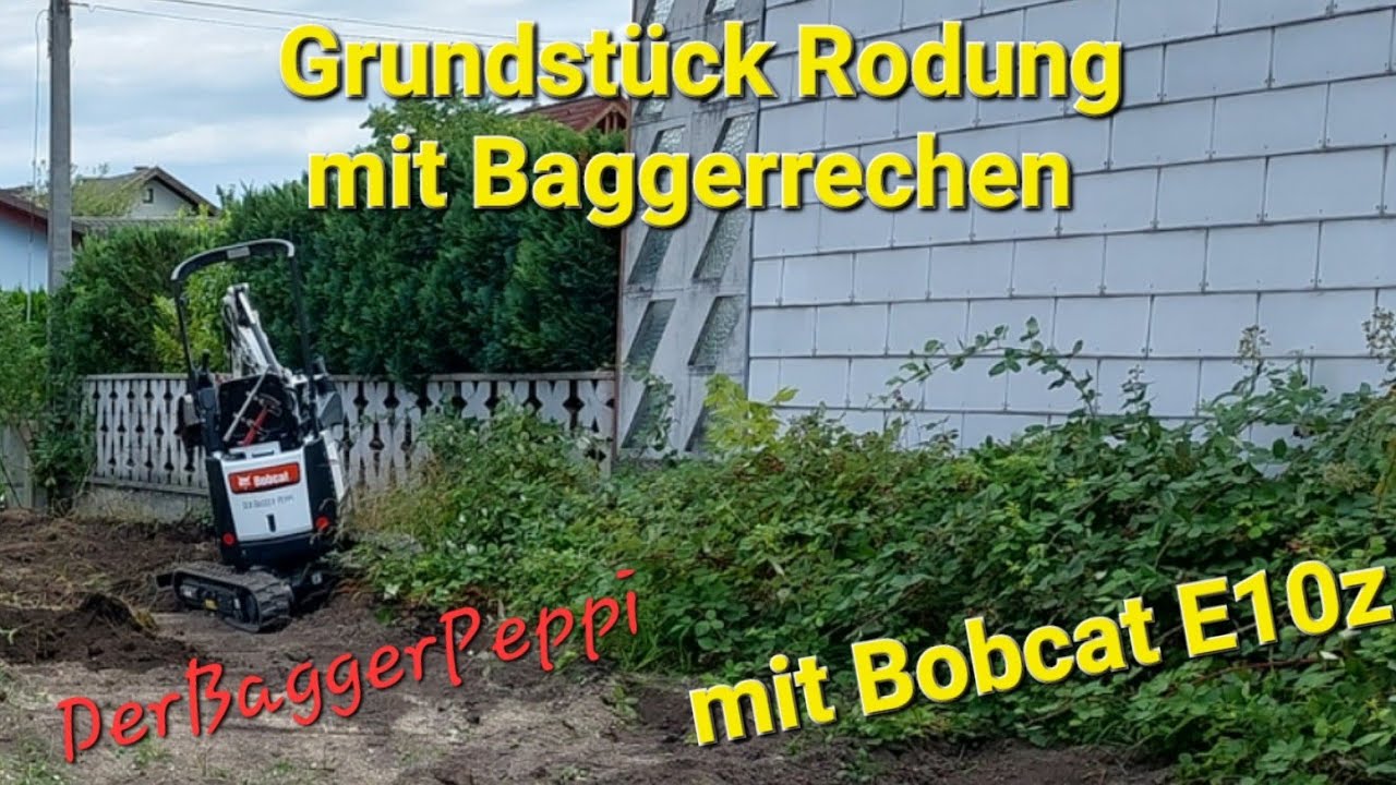 Grundstück Rodung, Bobcat E10Z, DerBaggerPeppi