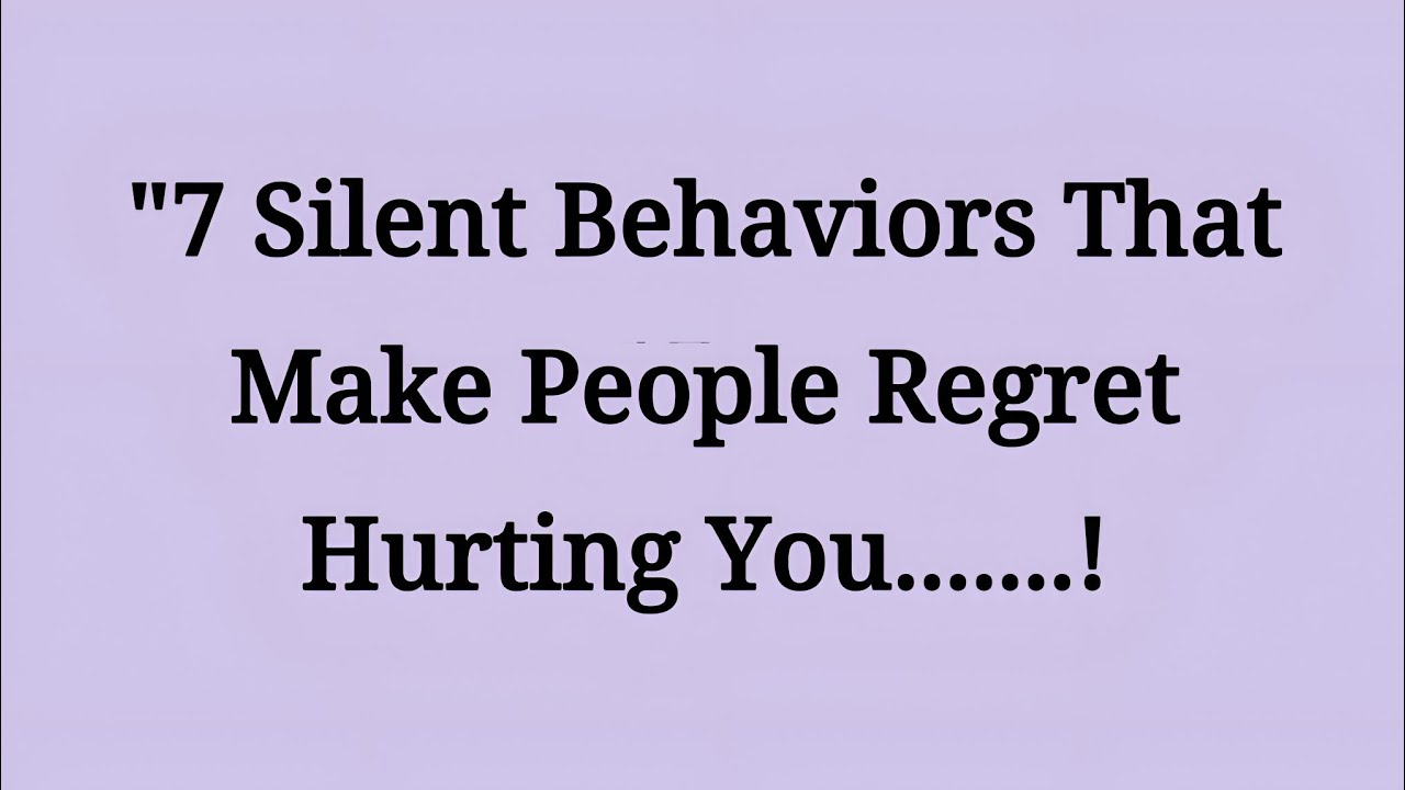 7 Silent Behaviors That Make People Regret Hurting You || The Power of Silence || Mindful Echo 
