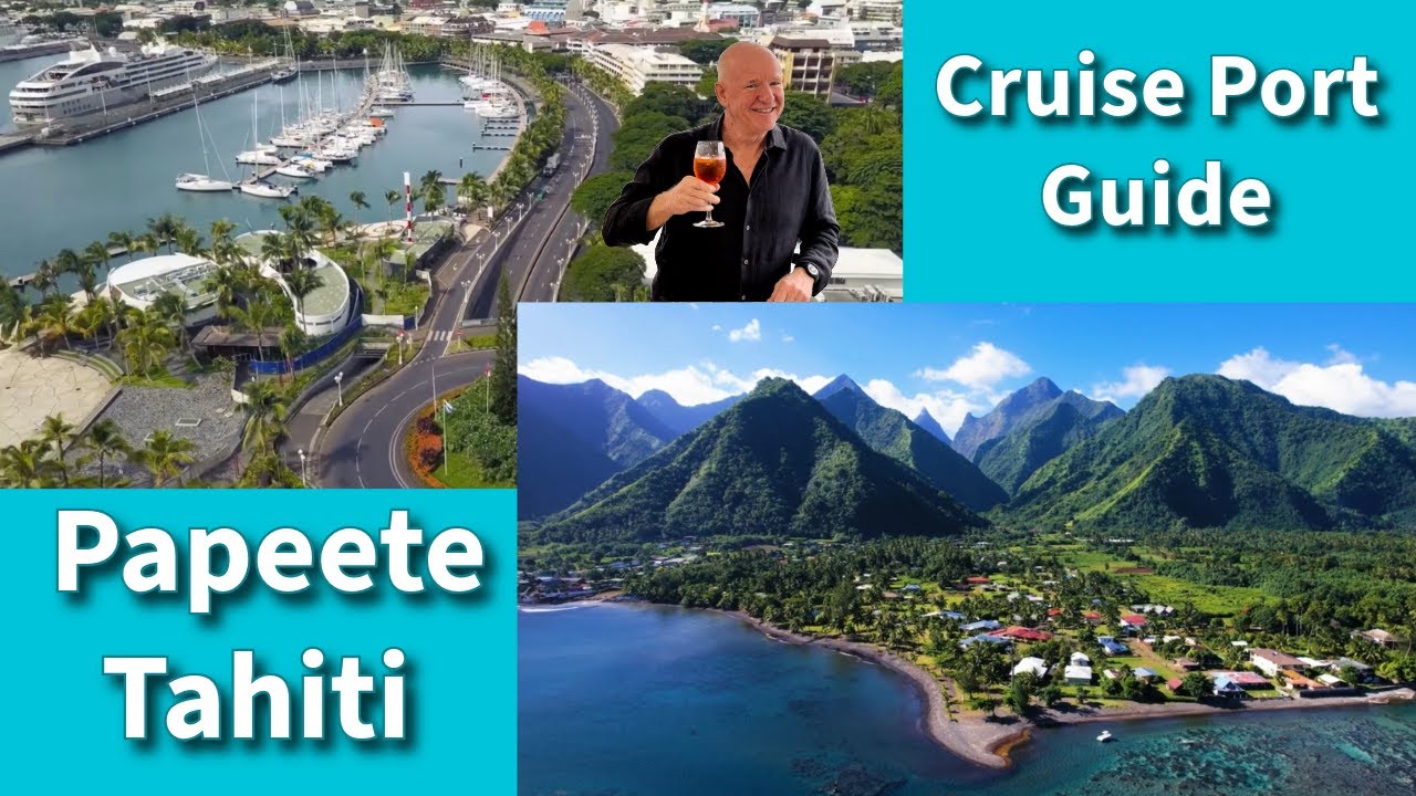 Papeete, Tahiti &ndash; Przewodnik po portach wycieczkowych 2025 &ndash; Crown Princess World Cruise &ndash; @Livin...