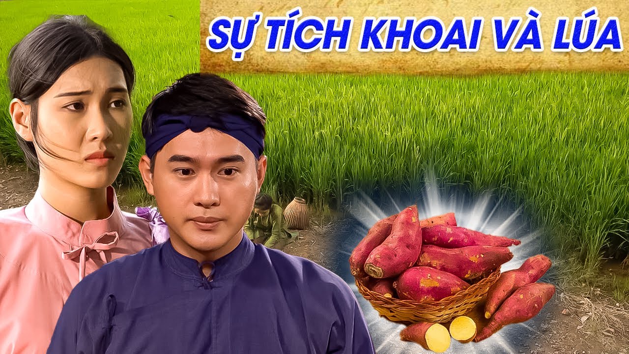 Sự Tích KHOAI VÀ LÚA | SỰ TÍCH VỀ LOÀI CÂY MỚI NHẤT 2022 | | CỔ TÍCH VIỆT NAM 2022 | GHIỀN CỔ TÍCH